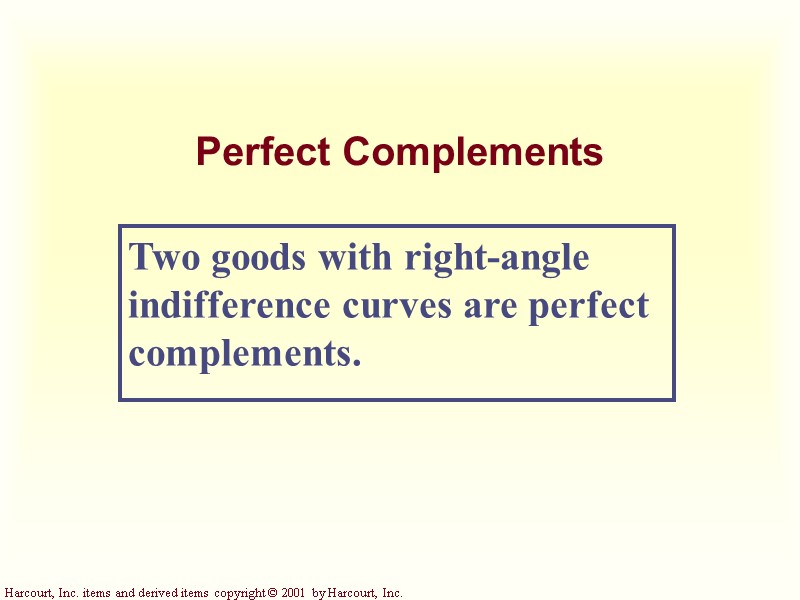 Perfect Complements Two goods with right-angle indifference curves are perfect complements. Perfect Complements Two goods with right-angle indifference curves are perfect complements.